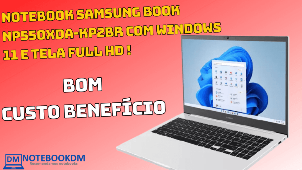 Notebook Samsung Book NP550XDA-KP2BR COM Windows 11 e Tela FULL HD ! R$ 2.138,07 à vista ou R$ 2.299,00 em 10x de R$ 229,90