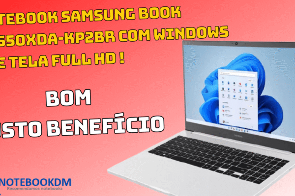 Notebook Samsung Book NP550XDA-KP2BR COM Windows 11 e Tela FULL HD ! R$ 2.138,07 à vista ou R$ 2.299,00 em 10x de R$ 229,90
