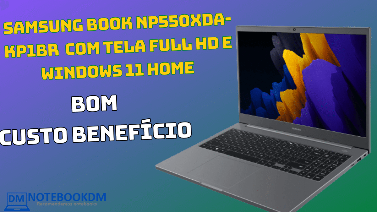 Samsung BOOK NP550XDA-KP1BR: Notebook com Tela Full HD e Windows 11 home Pré instalado. Custo do dia R$ 1.998,57 à vista ou R$ 2.149,00 em 10x de R$ 214,90 !​