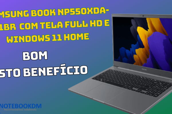 Samsung BOOK NP550XDA-KP1BR: Notebook com Tela Full HD e Windows 11 home Pré instalado. Custo do dia R$ 1.998,57 à vista ou R$ 2.149,00 em 10x de R$ 214,90 !​