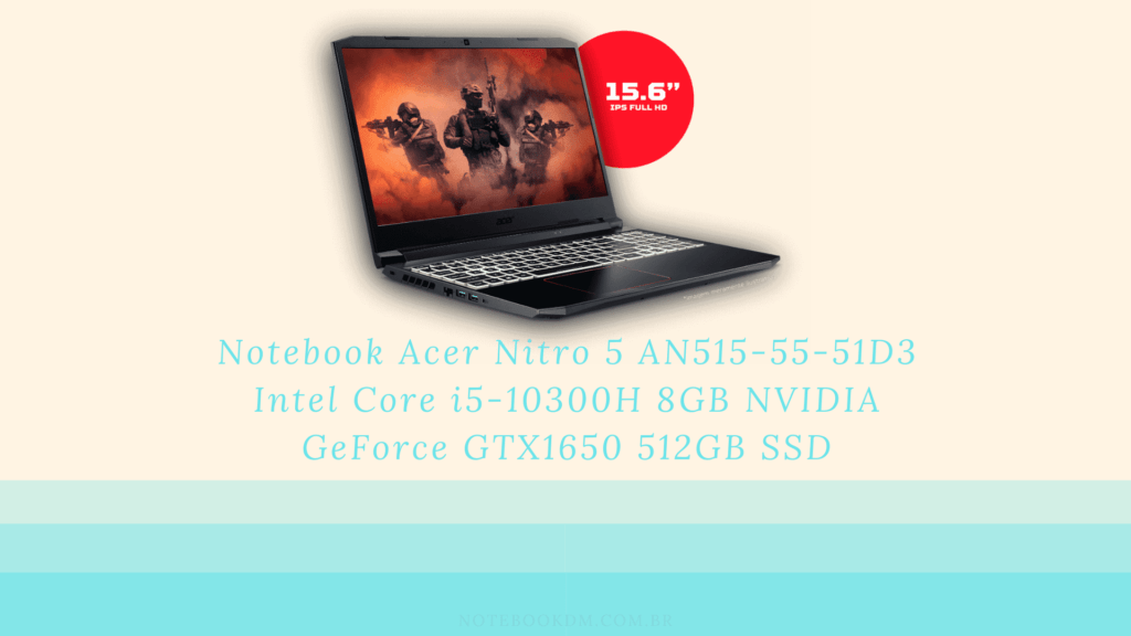 Acer Nitro 5 AN515-55-51D3 por R$5.129,99 à vista OU em até 10x de R$ 539,90 HOJE.