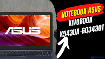 Notebook Asus VivoBook X543UA-GQ3430T: Recomendado para estudos e trabalhos de escritório !