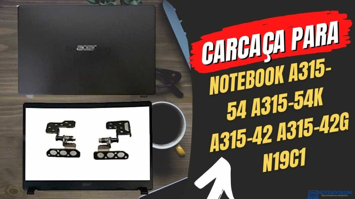 Carcaça para Notebook Acer Aspire 3 A315-54 A315-54K A315-42 A315-42G N19C. Peças para serem utilizadas na parte da Tela.