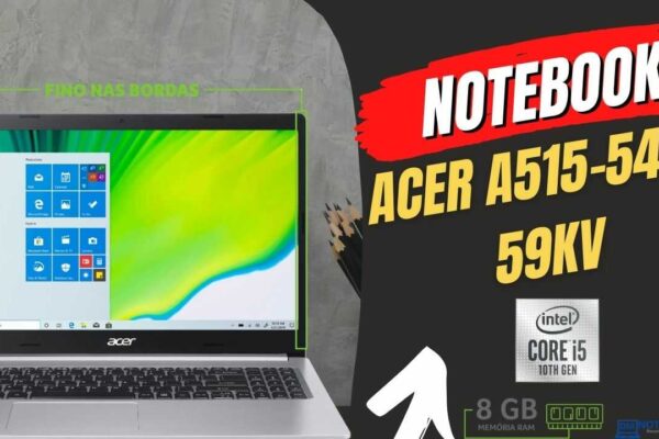 Notebook Acer A515-54G-59KV com Design Premium com tampa em metal e excelente configuração.