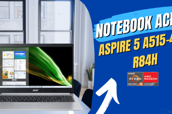 Notebook Acer Aspire 5 A515-45-R84H: Modelo intermediário com Tela FULL HD IPS, Windows 11 HOME e Processador AMD RYZEN 5.​