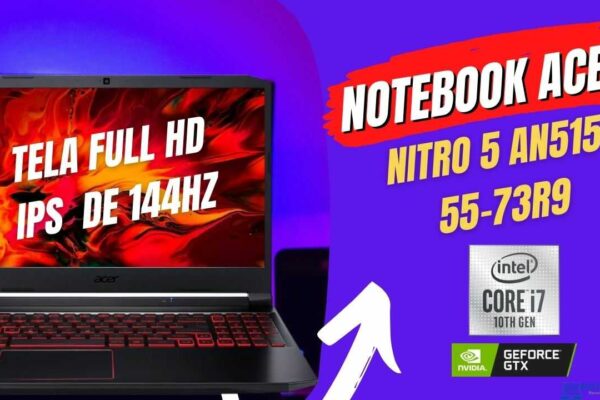 Notebook Acer Nitro 5 AN515-55-73R9: Modelo Gamer com Tela IPS de 144 HZ, Intel Core i7-10750H + NVIDIA GeForce GTX 1650 com 4 GB.​