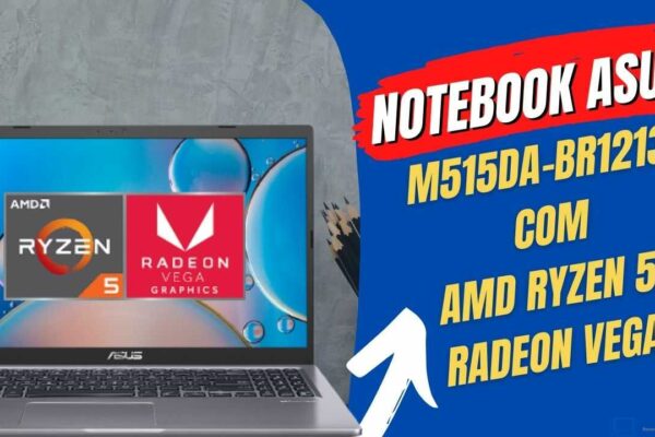 Notebook Asus M515DA-BR1213T: Modelo intermediário com AMD Ryzen 5 + RADEON VEGA 8 POR R$ 2.975,07 à vista ou R$ 3.199,00 em ATÉ 10x !