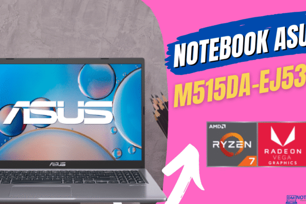 Notebook Asus M515DA-EJ533T: Modelo com AMD Radeon RX Vega 10 + Ryzen 7 por R$ 3.347,07 à vista ou R$ 3.599,00 em 10x !