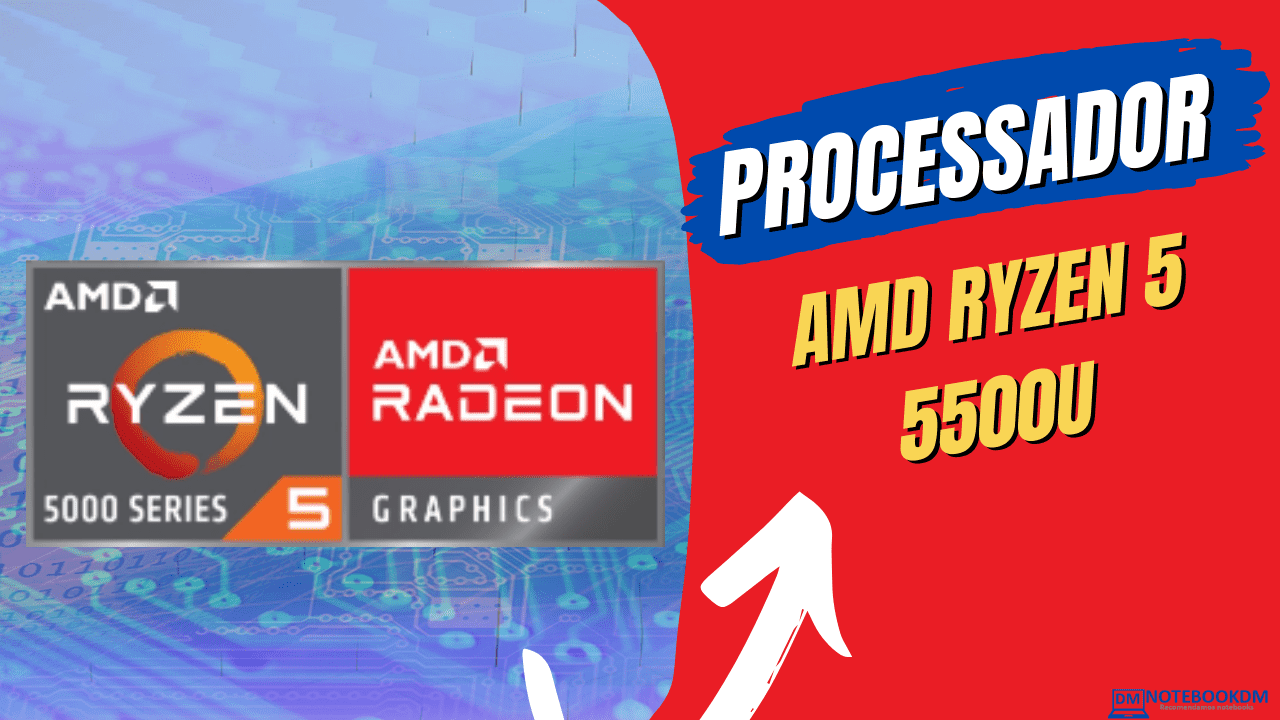 Processador AMD Ryzen 5 5500U 1 Processador AMD Ryzen 5 5500U: CPU lançada no mês 12 de 2021 para notebooks.