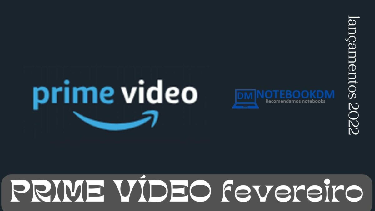 Lançamento Prime Vídeo fevereiro de 2022 para conferir e assistir !