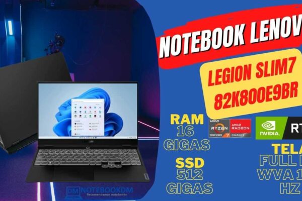 Notebook Gamer Legion Slim7 82K800E9BR com Placa de vídeo Geforce RTX 3060 | Ryzen 7-5800H e SSD de 512 Gigas.