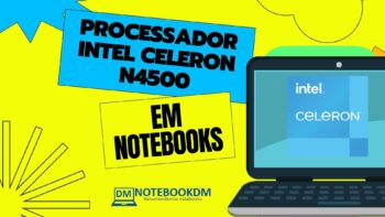 Processador Intel Celeron N4500 é bom para tarefas básicas do dia a dia.