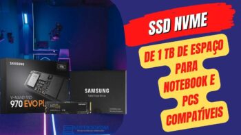 SSD NVME Para Notebook de 1 TB Samsung 970 EVO Plus. Veja como melhorar a velocidade de um notebook.
