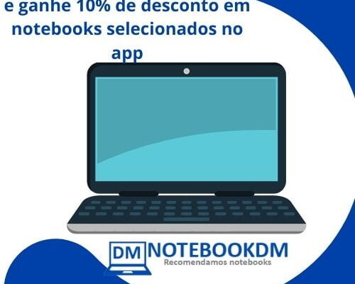 Chegou a hora de comprar notebook com 10% de desconto pelo APP da Loja