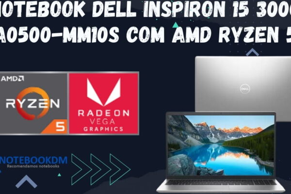 Notebook Dell Inspiron 15 3000 a0500-MM10S com AMD RYZEN 5 + RADEON VEGA 8 e Tela Full HD.