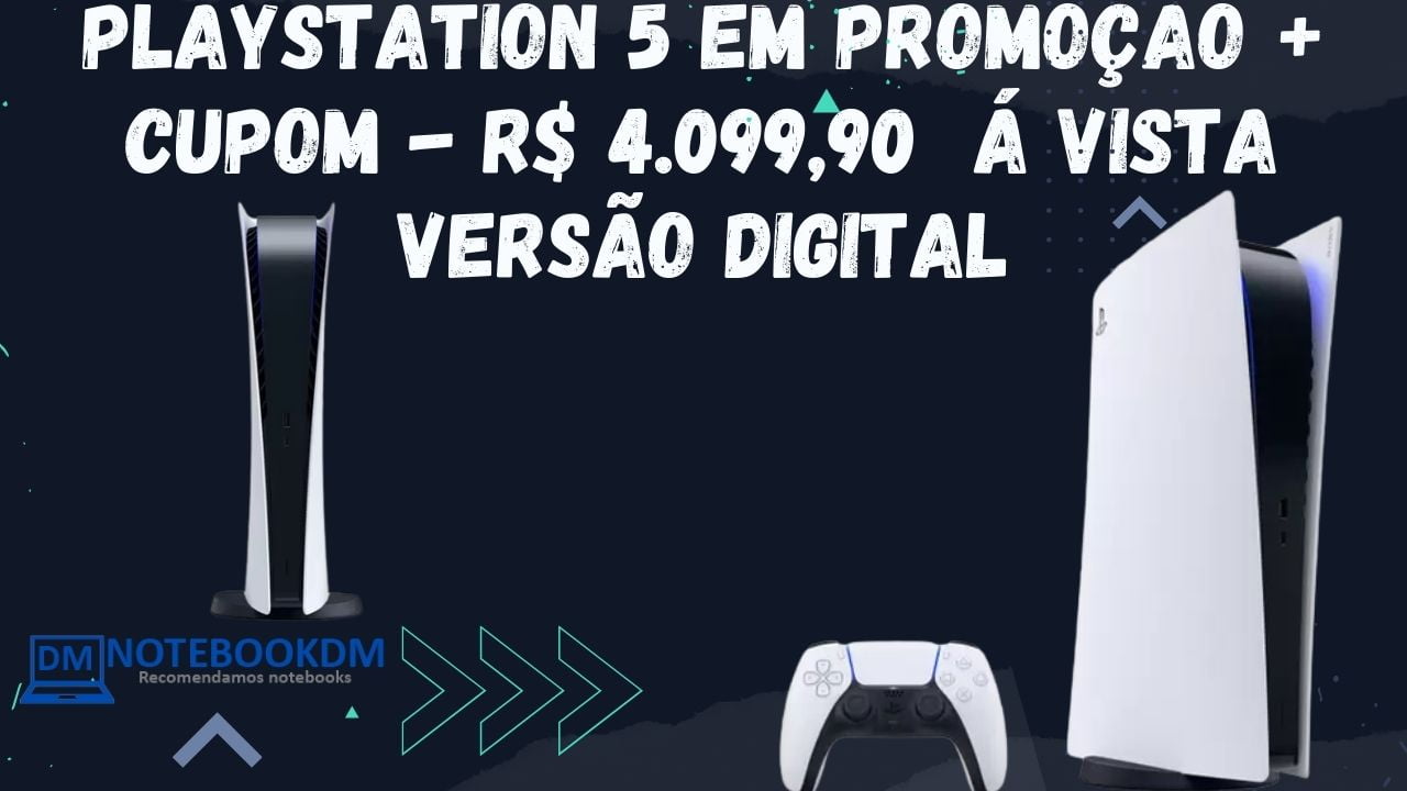 PlayStation 5 em Promoção + cupom - R$ 4.099,90 á vista versão Digital