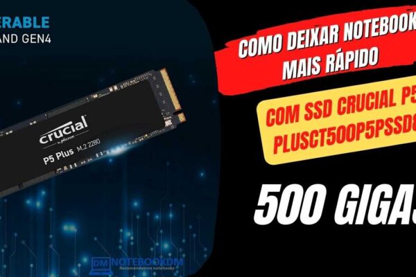 Como deixar notebook mais rápido com SSD Crucial P5 PlusCT500P5PSSD8