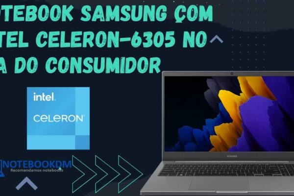 Notebook Samsung com Intel Celeron-6305 no dia do consumidor POR R$1.899,00 OU Em até 10x R$ 189,90.