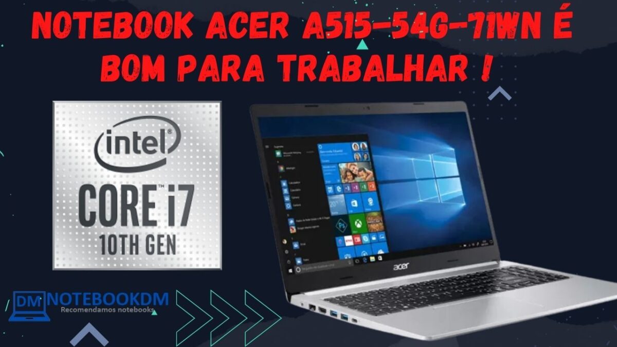 Notebook Acer A515-54G-71WN é bom para trabalhar ! Com Intel Core I7, Tela Full HD IPS e nvídia Geforce MX 250 de 2 Gigas.