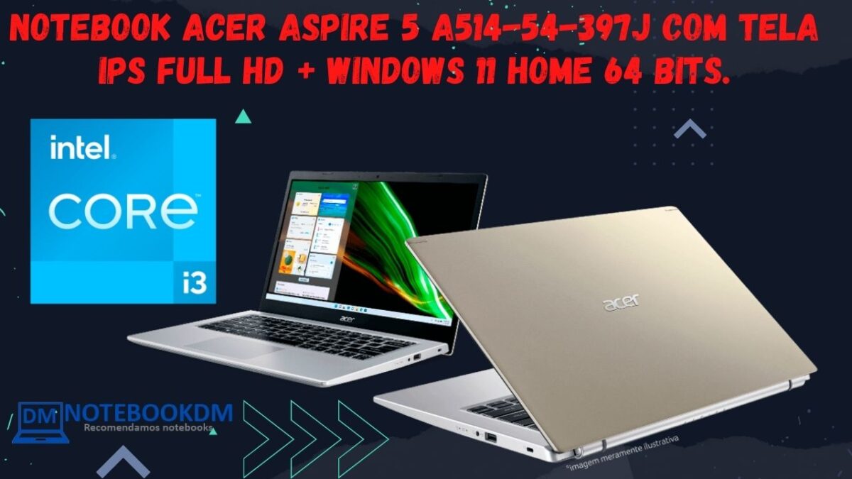 Notebook Acer Aspire 5 A514-54-397J com Tela IPS Full HD + Windows 11 Home 64 BITS.