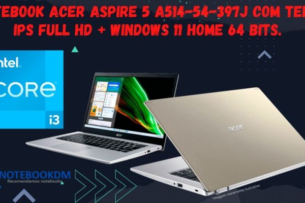 Notebook Acer Aspire 5 A514-54-397J com Tela IPS Full HD + Windows 11 Home 64 BITS.
