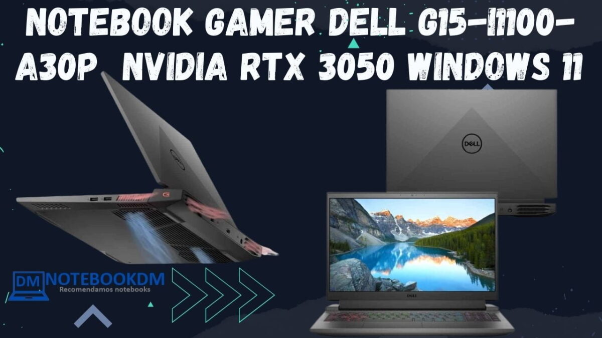 Notebook Gamer Dell G15-i1100-A30P com RTX 3050 por R$6.999,00 Hoje.