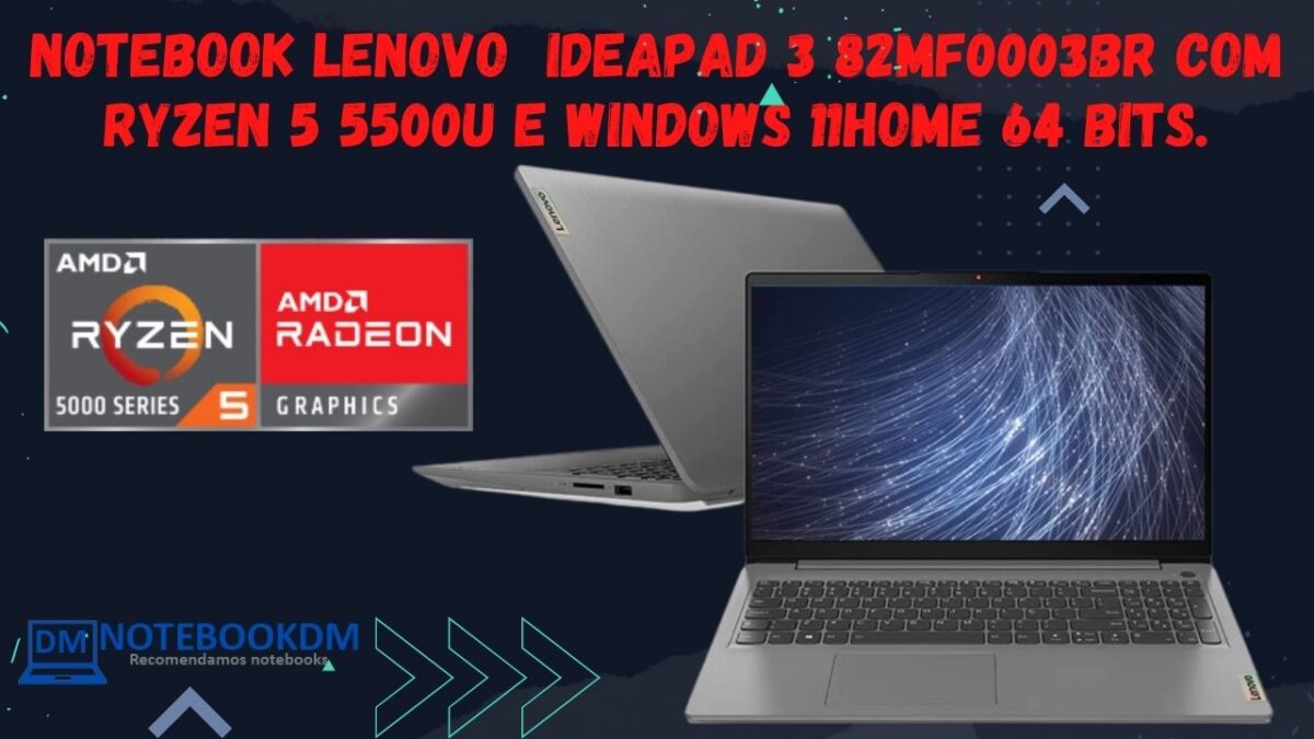 Notebook Lenovo IdeaPad 3 82MF0003BR com ryzen 5 5500u e windows 11 home 64 bits.