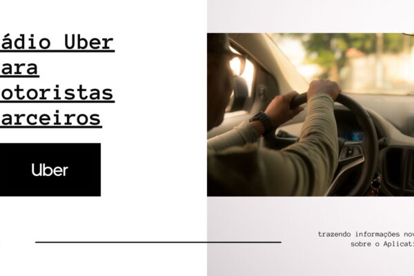 Rádio Uber para motoristas parceiros é lançada no Brasil, que busca trazer informações novas sobre o Aplicativo.