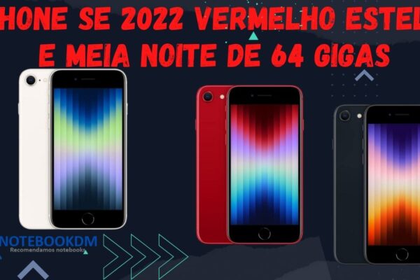 iPhone SE 2022 vermelho estelar e meia noite de 64 Gigas com Processador A15 Bionic + Câmera Grande-angular de 12 MP.