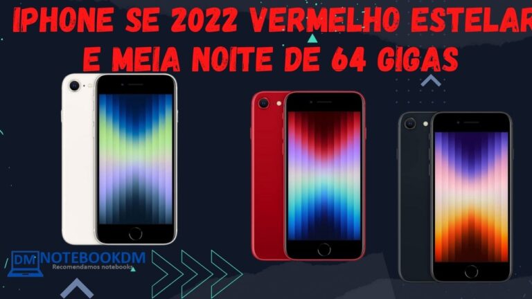 iPhone SE 2022 vermelho estelar e meia noite de 64 Gigas com Processador A15 Bionic + Câmera Grande-angular de 12 MP.