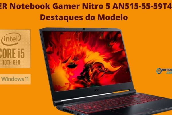 ACER Notebook Gamer Nitro 5 AN515-55-59T4 - 5 Destaques do Modelo