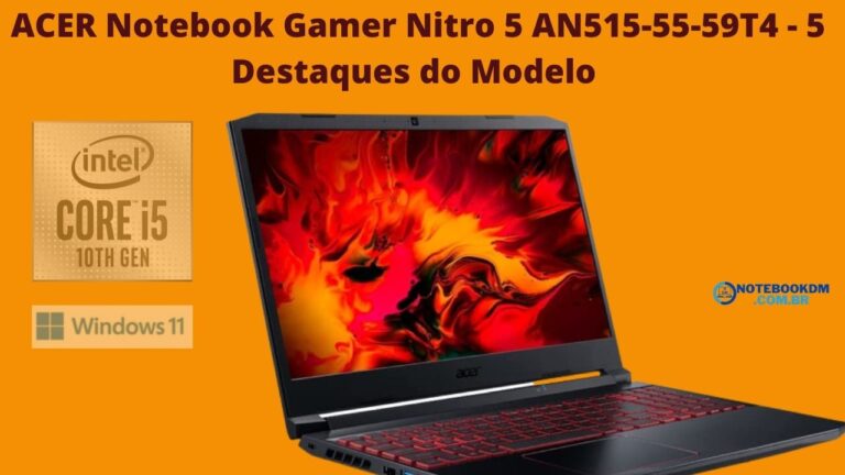 ACER Notebook Gamer Nitro 5 AN515-55-59T4 - 5 Destaques do Modelo