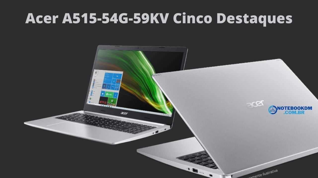 Acer A515-54G-59KV Cinco Destaques do Notebook Aspire 5 A51554G59KV