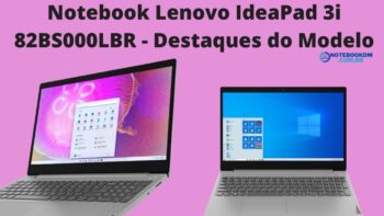 Notebook Lenovo IdeaPad 3i 82BS000LBR - Destaques do Modelo com Windows 11 da Lenovo.