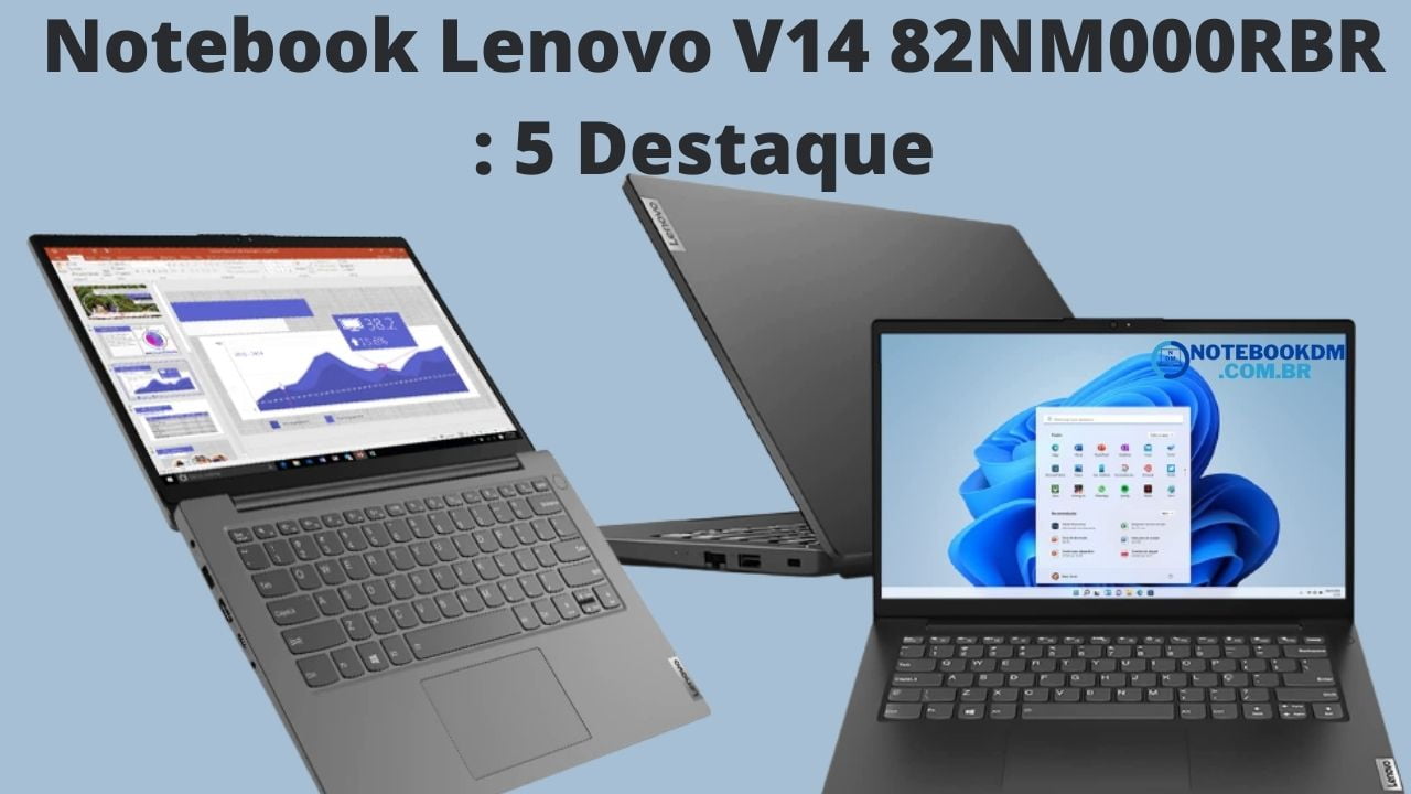 Notebook Lenovo V14 82NM000RBR: 5 Destaques positivos do Notebook com NVIDIA Geforce MX350 Processador i7-1165G7 SSD NVME 512 GIGAS