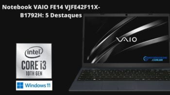 Notebook VAIO FE14 VJFE42F11X-B1792H: 5 Destaques do modelo B1792H da Vaio