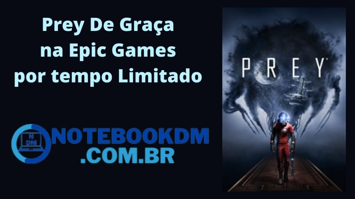 Prey De Graça na Epic Games por tempo Limitado Era R$ 119,99 e agora sai por R$ 0