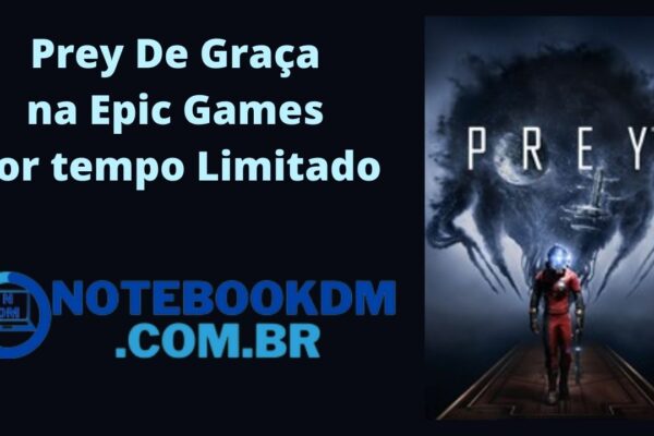 Prey De Graça na Epic Games por tempo Limitado Era R$ 119,99 e agora sai por R$ 0