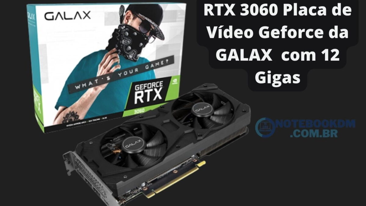 RTX 3060 Placa de Vídeo Geforce da GALAX com 12 Gigas