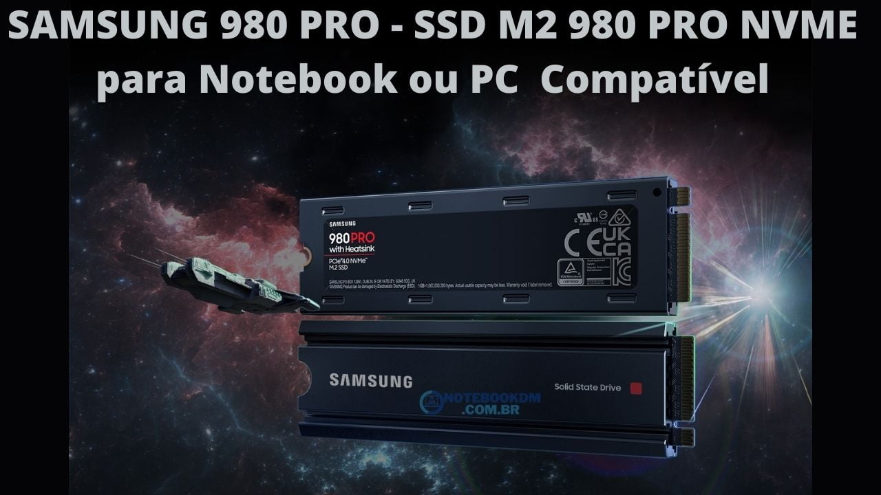 SAMSUNG 980 PRO - SSD M2 980 PRO NVME para Notebook ou PC Compatível O SSD 980 PRO é do tipo M.2 e com tamanho 2280. Ele pode ser encontrado com 1 TB ou com 2 TB de espaço de armazenamento total. Os Notebooks ou PCs devem ter o slot compatível com interface PCIe Gen 4.0 x4, NVMe 1.3c.