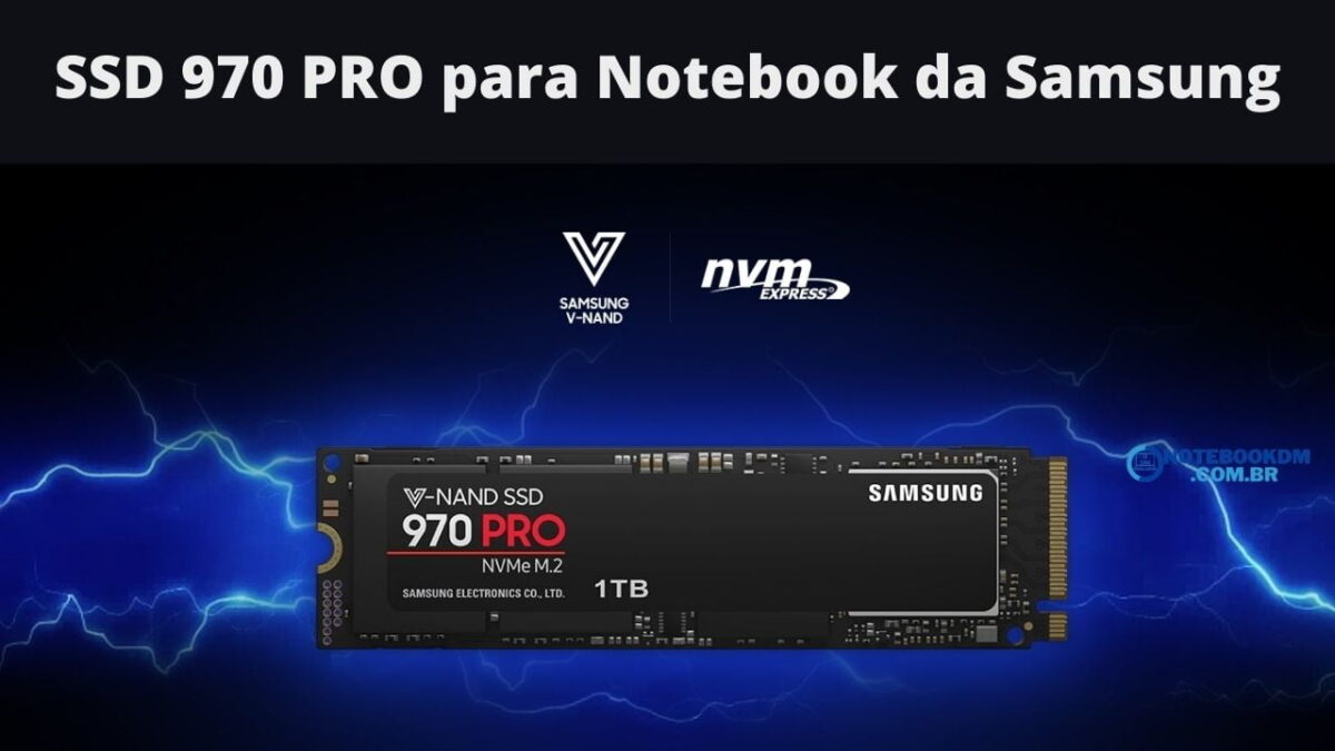 SSD 970 PRO para Notebook da Samsung - Detalhes do SSD 970 PRO com velocidade de leitura de Até 3,500 MB/s