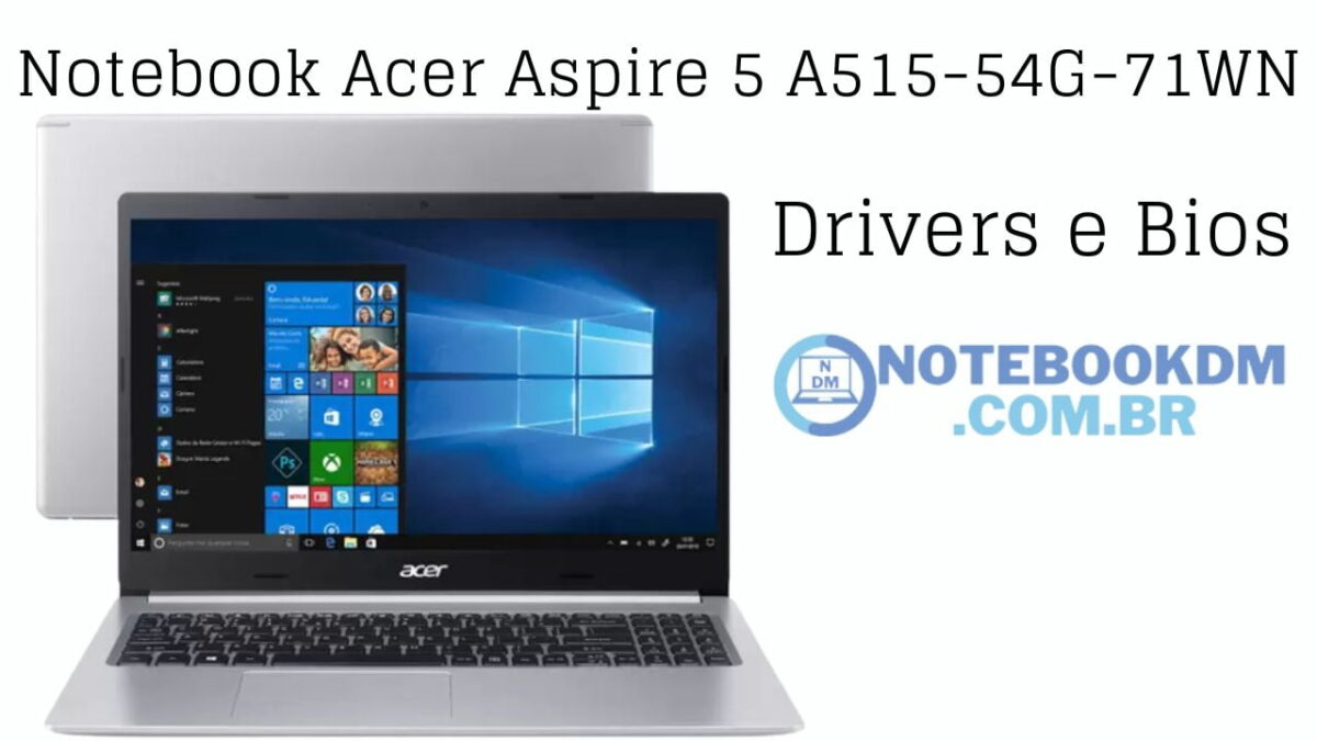 Drivers e bios do Notebook Acer A515-54G-71WN. Drive de REDE, ÁUDIO, WI-FI E VÍDEO.