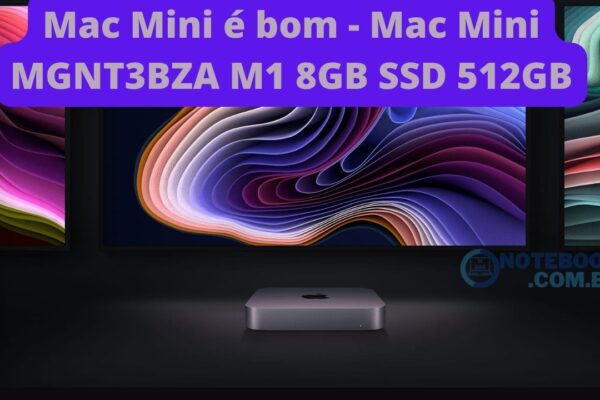 Mac Mini é bom - Mac Mini MGNT3BZA M1 8GB SSD 512GB da Apple POR R$ 7.439,07 à vista