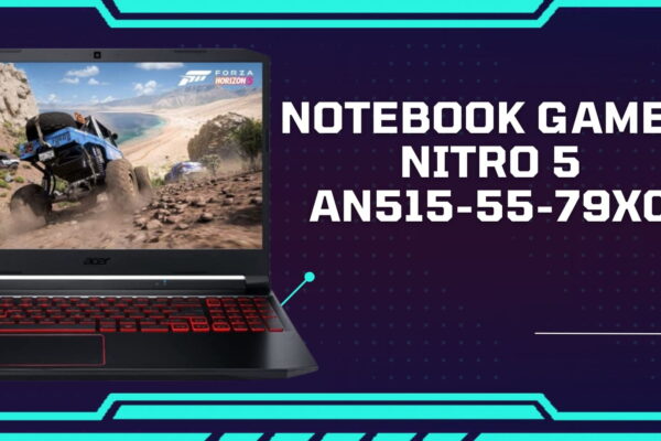 Notebook Acer Gamer Nitro 5 AN515-55-79X0: ótimo Valor e configuração