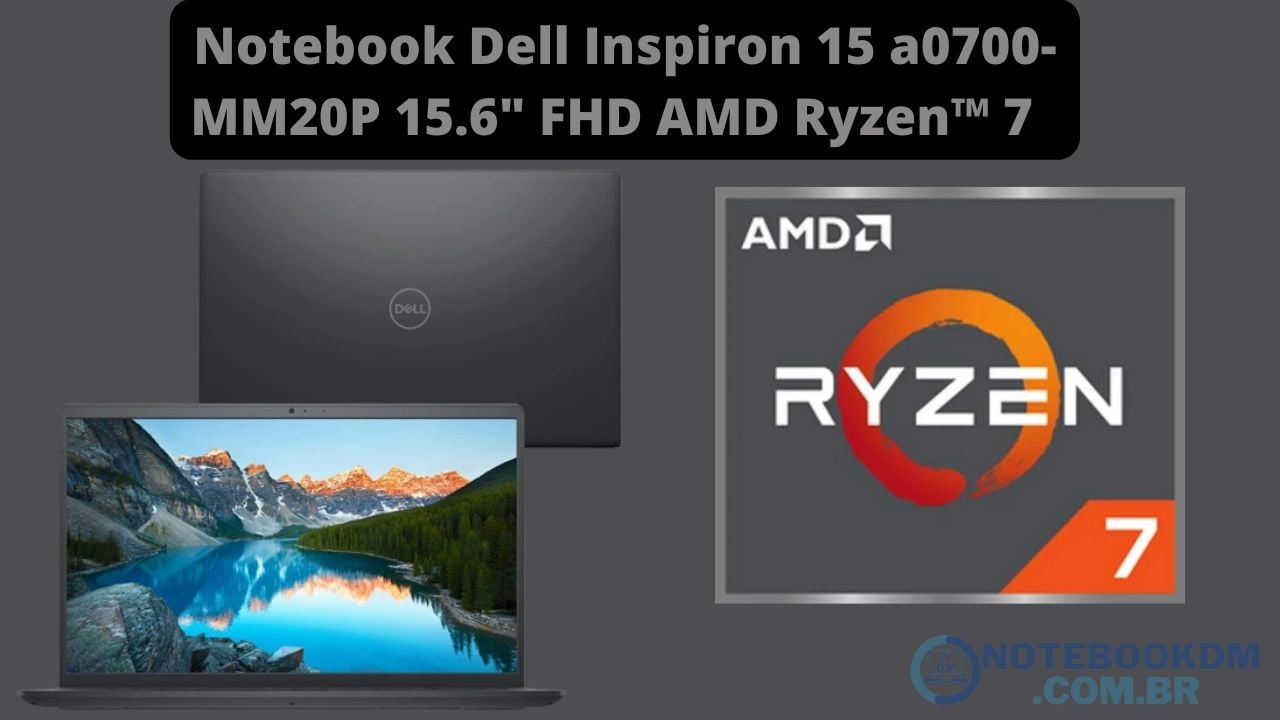Notebook Dell Inspiron 15 a0700-MM20P com AMD Ryzen 7 e tela Full HD