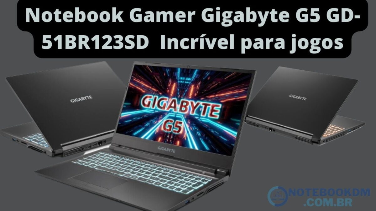 Notebook Gamer Gigabyte G5 GD-51BR123SD Incrível para jogos POR R$ 7.599,90 À vista no PIX.