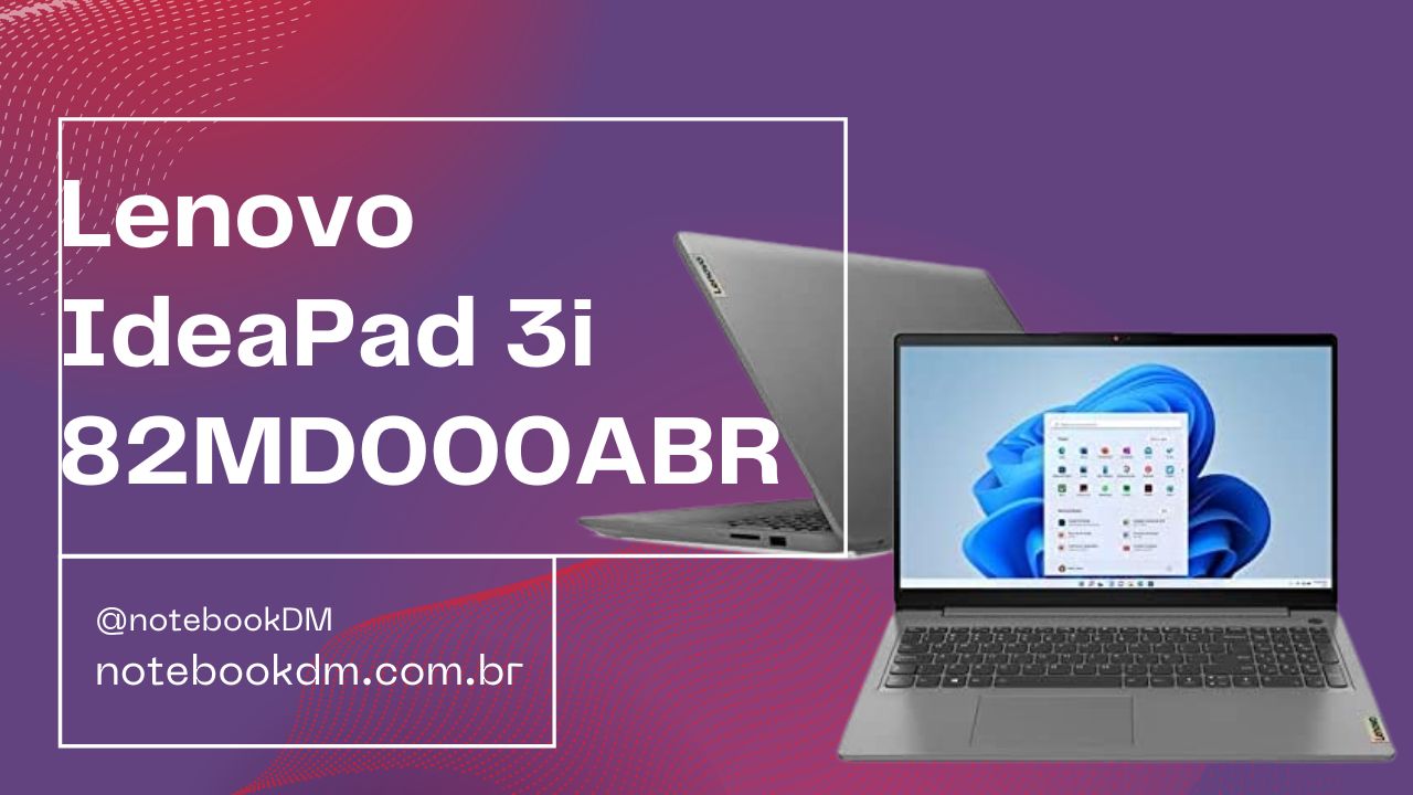 Notebook Lenovo IdeaPad 3i ‎82MD000ABR com i3-1115G4 e SSD 256GB Compre o seu