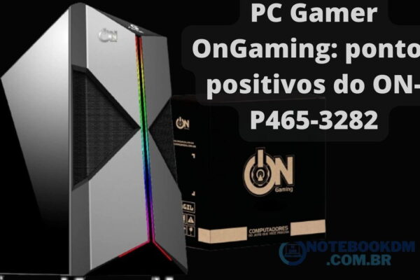 PC Gamer OnGaming: pontos positivos do ON-P465-3282 COM Graphics Vega 7 e muitos outros destaques