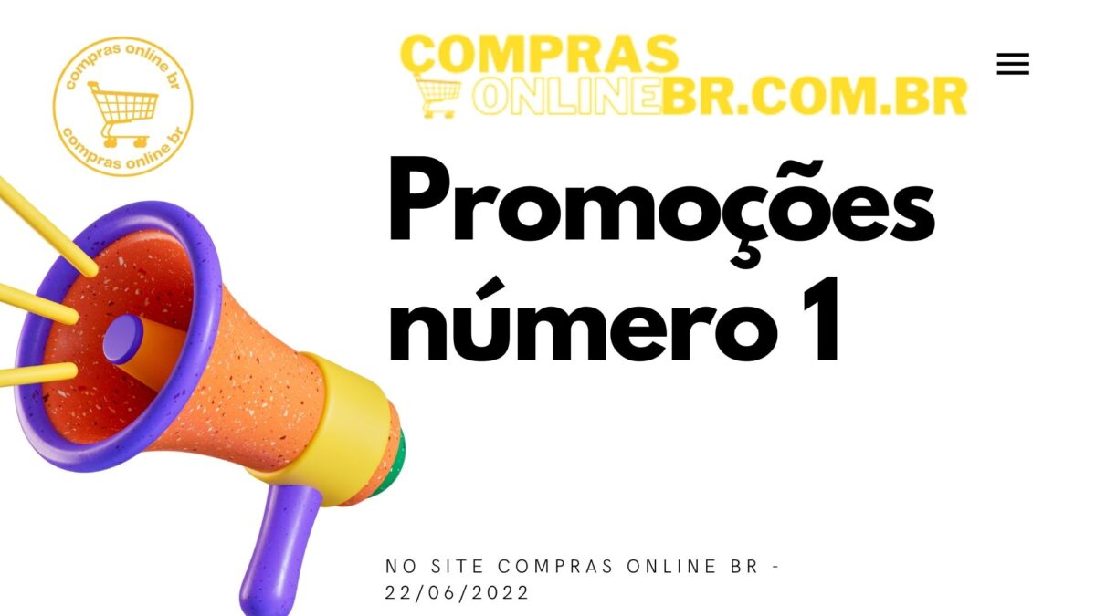 Promoções número 1 no site compras online BR - 22/06/2022
