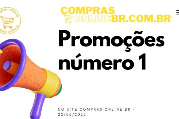 Promoções número 1 no site compras online BR - 22/06/2022